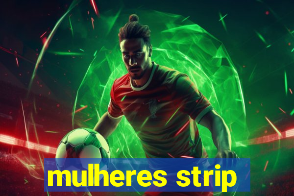 mulheres strip